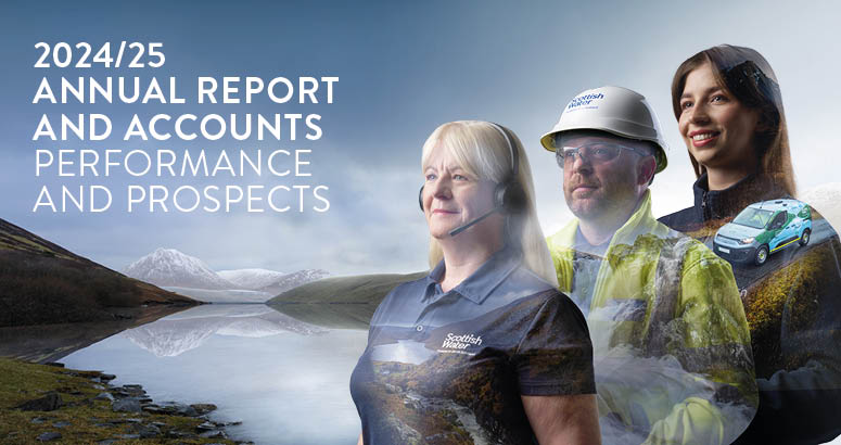 Annual Report: Performance and Prospects 2024/25 Annual Report front cove with title, three Scottish Water employees against a reservoir and mountain background