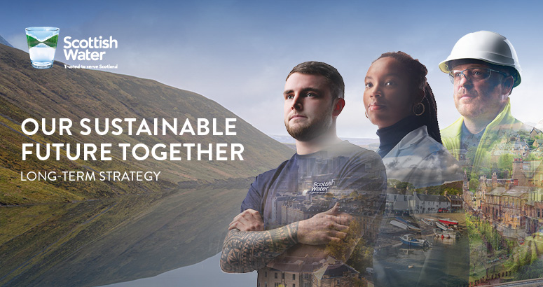 Our Sustainable Future Together: Long Term Strategy Front cover with Our Sustainable Future Together: Long Term Strategy text, Scottish Water logo and three Scottish Water employees against a faded mountain and reservoir backdrop